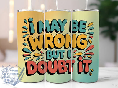 I Doubt It 20oz Tumbler, Sarcastic Humor Tumbler, Funny Quote Wrap, Humor PNG Design, Sublimation Design, 20oz Tumbler Wrap, Office Humor Cup Design Sublimation ToriDesigns 