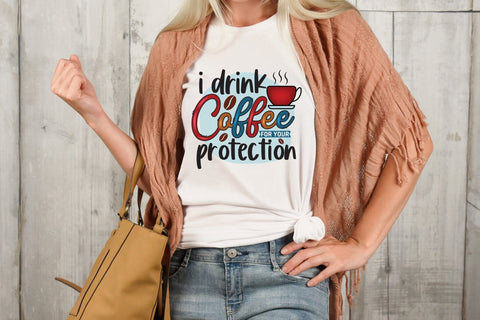 I Drink Coffee for Your Protection Sublimation Sublimation CraftLabSVG 