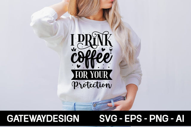 I Drink Coffee For Your Protection Svg Design SVG designmaster24 