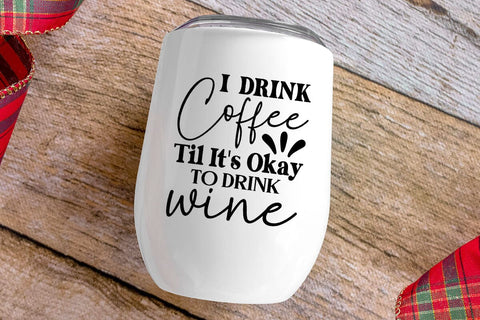 I Drink Coffee Til Its Okay To Drink Wine SVG Angelina750 