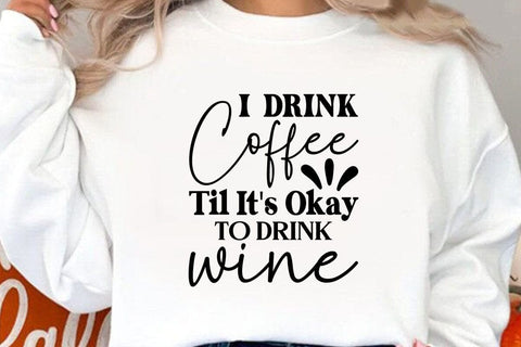 I Drink Coffee Til Its Okay To Drink Wine SVG Angelina750 