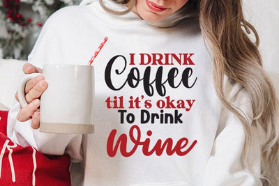I Drink Coffee Til Its Okay To Drink Wine SVG Angelina750 