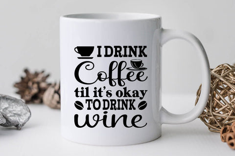 I Drink Coffee Til Its Okay To Drink Wine SVG Angelina750 