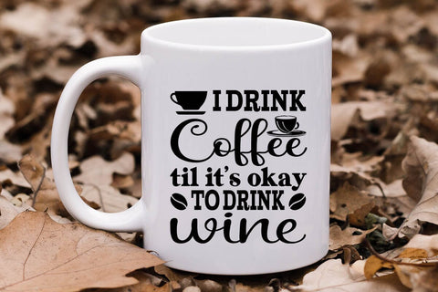 I Drink Coffee Til Its Okay To Drink Wine SVG Angelina750 