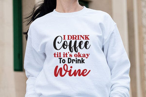 I Drink Coffee Til Its Okay To Drink Wine SVG Angelina750 