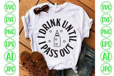 I Drink Until I Pass Out SVG Design SVG Syaman 