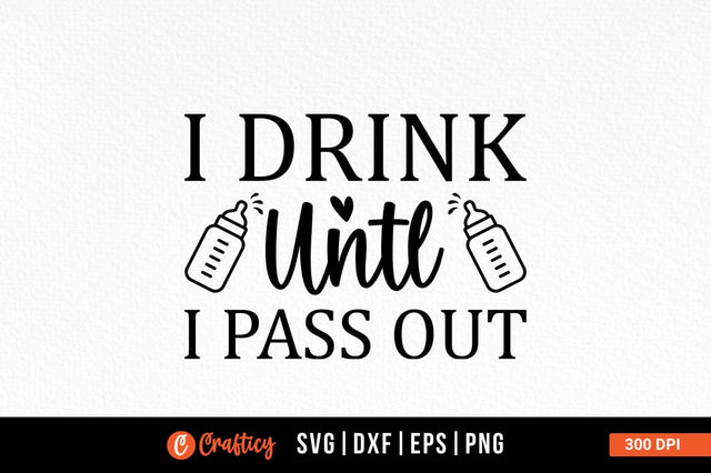 I drink untl i pass out SVG Design SVG Designangry 