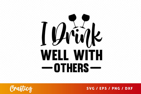 I drink well with others Svg Design SVG Designangry 