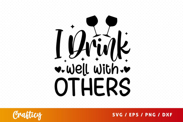 I drink well with others Svg Design SVG Designangry 