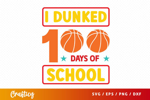 I dunked 100 days of school SVG Design SVG Designangry 