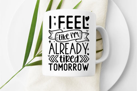I feel like im already tired tomorrow SVG Design SVG Designangry 