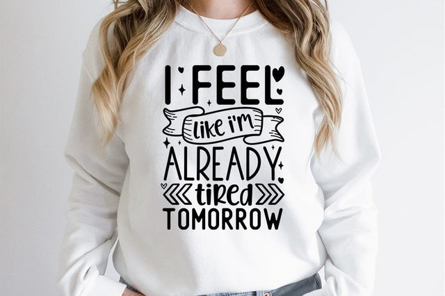 I feel like im already tired tomorrow SVG Design SVG Designangry 
