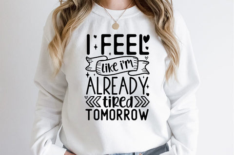 I feel like im already tired tomorrow SVG Design SVG Designangry 