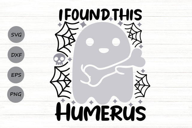 I Found This Humerus| Funny Halloween SVG Cutting Files. SVG CosmosFineArt 