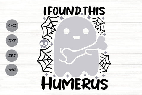 I Found This Humerus| Funny Halloween SVG Cutting Files. SVG CosmosFineArt 