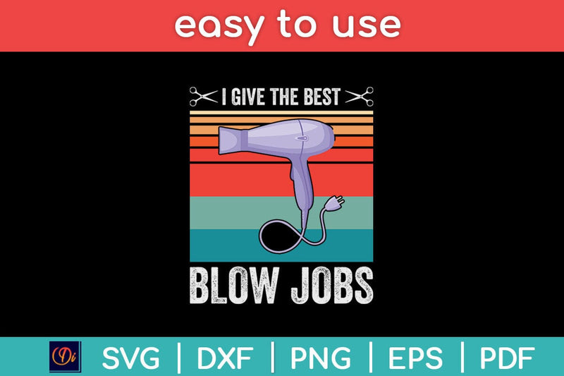 I Give The Best Blow Jobs Funny Hairstylist Hairdresser Svg Design SVG artprintfile 