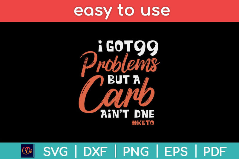 I Got 99 Problem But A Carb Ain't Done Funny Keto Diet Svg Design SVG artprintfile 