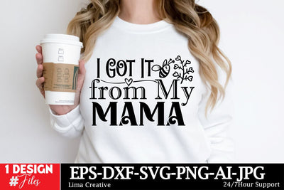 I Got It From My Mama SVG Cut File SVG Insomnia Std 