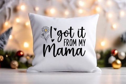 I got it from my mama SVG Design SVG Designangry 