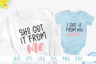 I Got It From My Mama SVG | Matching T-Shirt Design for Mama and Me SVG dapiyupi store 