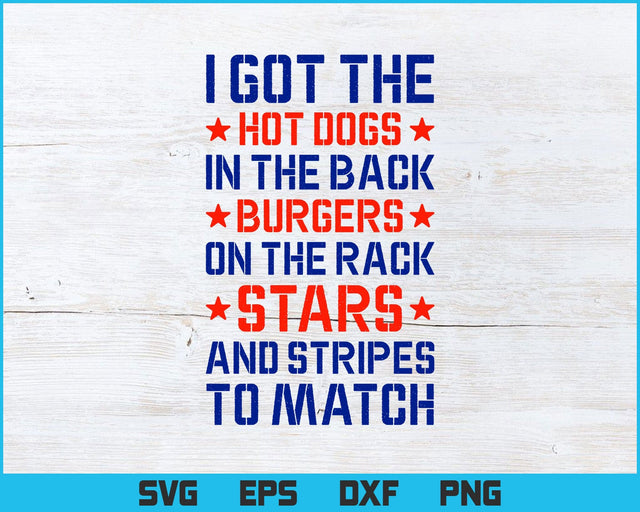 I Got The Hot Dogs In The Back Funny Fourth Of July Svg Png Files, 4th of July T-shirt Design gift for Hot Dog Lover SVG DesignDestine 