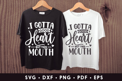 I Gotta Good Heart But This Mouth - Sarcastic SVG SVG CraftLabSVG 