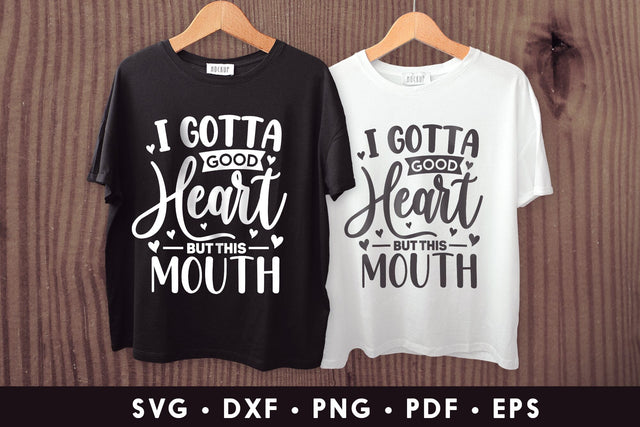 I Gotta Good Heart But This Mouth - Sarcastic SVG SVG CraftLabSVG 