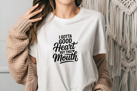 I Gotta Good Heart But This Mouth SVG Angelina750 