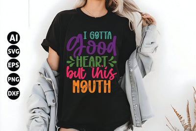 I Gotta Good Heart but This Mouth Svg, Funny Sarcastic Svg SVG shah alam 