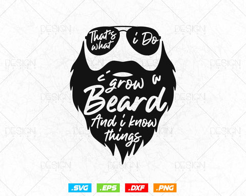 I Grow a Beard and I Know Things Svg Png, Bearded Dad Fathers Day Svg, Bearded Funcle Svg, Svg File for Cricut Silhouette, Instant Download SVG DesignDestine 
