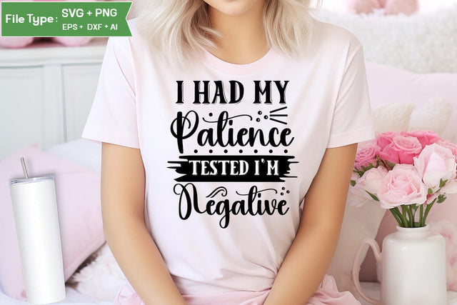 I Had My Patience Tested I'm Negative SVG Cut File, Sarcastic SVG Design, SVGs,Quotes and Sayings,Food & Drink,On Sale, Print & Cut SVG DesignPlante 503 