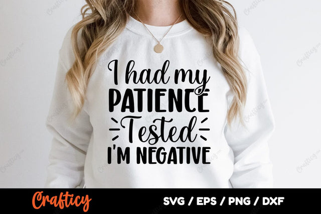 I Had My Patience Tested Im Negative SVG Design SVG Designangry 