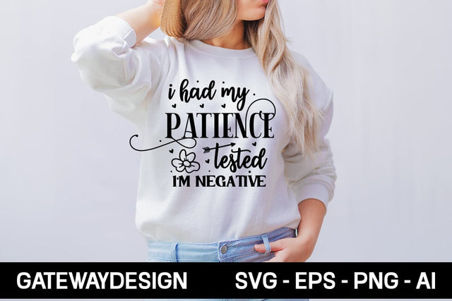 I Had My Patience Tested I'm Negative Svg Design SVG designmaster24 