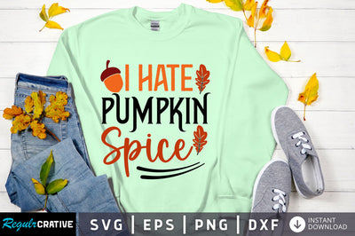 I hate pumpkin spice svg design SVG Regulrcrative 
