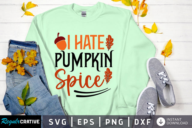 I hate pumpkin spice svg design SVG Regulrcrative 