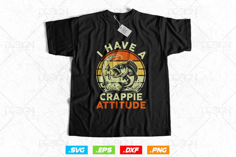 I Have A Crappie Attitude Svg Png, Fathers Day Svg, Fish Lover Gifts, Fishing Hook Svg, Bass Fish Svg, Svg Files For Cricut SVG DesignDestine 