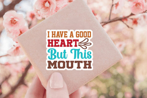 I Have A Good Heart But This Mouth SVG Angelina750 