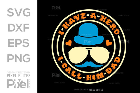 I Have A Hero I Call Him Dad SVG Gift For Dad Tshirt Bundle Fathers Day Quote Design, PET 00465 SVG ETC Craft 