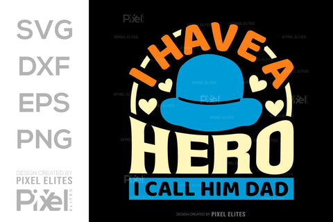 I Have A Hero I Call Him Dad SVG Gift For Dad Tshirt Bundle Fathers Day Quote Design, PET 00465 SVG ETC Craft 