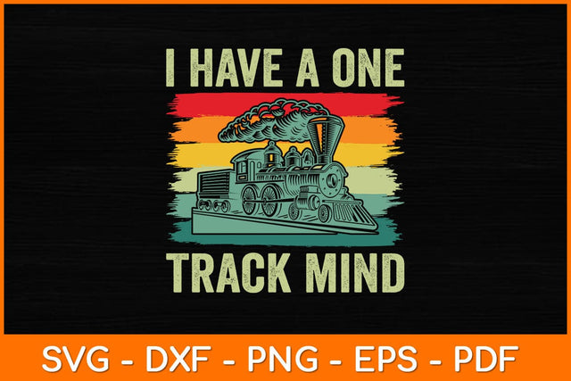 I Have A One Track Mind Train Retro Engine Model Railroad Svg File SVG artprintfile 