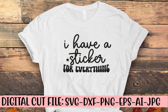 I Have A Sticker For Everything SVG Cut File SVG Syaman 