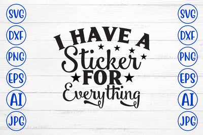 I Have A Sticker For Everything SVG Design SVG Syaman 