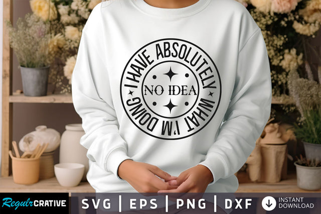 I have absolutely no Svg Design SVG Regulrcrative 