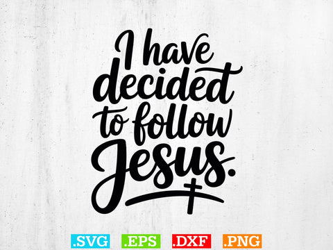 I Have Decided To Follow Jesus Svg SVG Creativeart88 