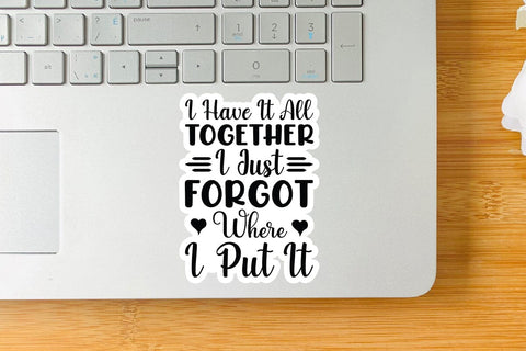 I Have It All Together I Just Forgot Where I Put It SVG Angelina750 