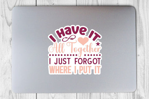 I Have It All Together I Just Forgot Where I Put It SVG Angelina750 