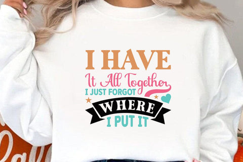 I Have It All Together I Just Forgot Where I Put It SVG Angelina750 