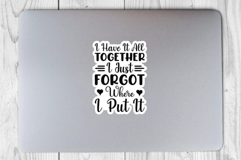 I Have It All Together I Just Forgot Where I Put It SVG Angelina750 