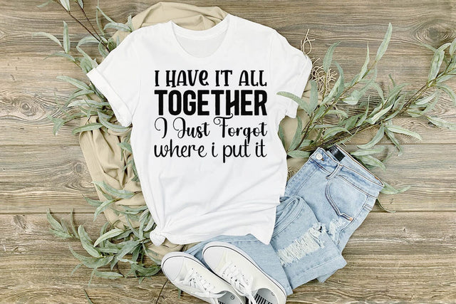 I Have It All Together I Just Forgot Where I Put It SVG Angelina750 