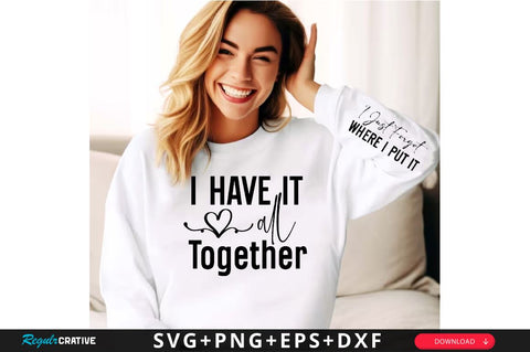 I Have It All Together Sleeve SVG Design, Inspirational sleeve SVG, Motivational Sleeve SVG Design, Positive Sleeve SVG SVG Regulrcrative 